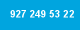 927 249 53 22 927 249 53 22